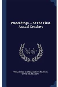 Proceedings ... At The First- Annual Conclave