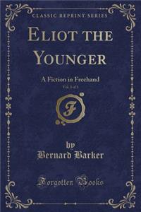Eliot the Younger, Vol. 3 of 3