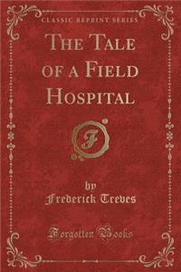 The Tale of a Field Hospital (Classic Reprint)