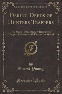 Daring Deeds of Hunters Trappers