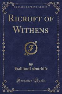Ricroft of Withens (Classic Reprint)