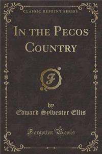 In the Pecos Country (Classic Reprint)