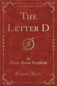 The Letter D (Classic Reprint)
