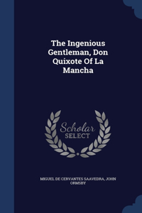 The Ingenious Gentleman, Don Quixote Of La Mancha