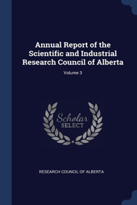 Annual Report of the Scientific and Industrial Research Council of Alberta; Volume 3