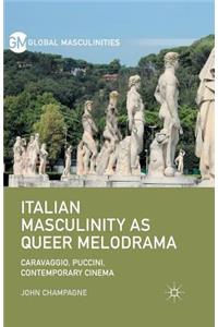 Italian Masculinity as Queer Melodrama