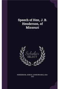 Speech of Hon, J. B. Henderson, of Missouri