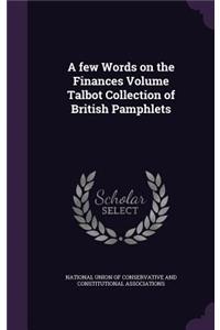 few Words on the Finances Volume Talbot Collection of British Pamphlets