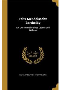 Felix Mendelssohn Bartholdy