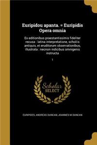 Euripidou Apanta. = Euripidis Opera Omnia