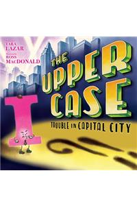 Upper Case, The: Trouble In Capital City