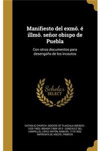 Manifiesto del exmô. é illmô. señor obispo de Puebla