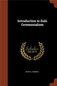 Introduction to Zuñi Ceremonialism