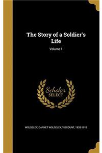 THE STORY OF A SOLDIER'S LIFE; VOLUME 1