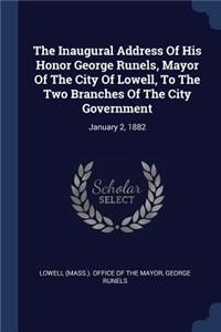 The Inaugural Address Of His Honor George Runels, Mayor Of The City Of Lowell, To The Two Branches Of The City Government