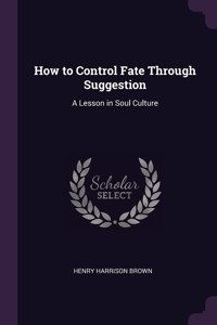 How to Control Fate Through Suggestion
