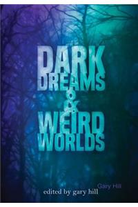 Dark Dreams and Weird Worlds