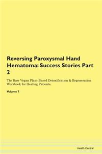 Reversing Paroxysmal Hand Hematoma: Succ