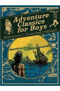 Adventure Classics for Boys: Robinson Crusoe, Treasure Island, Kidnapped!