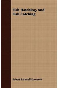 Fish Hatching, And Fish Catching