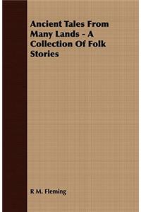 Ancient Tales from Many Lands - A Collection of Folk Stories