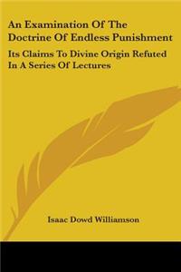 Examination Of The Doctrine Of Endless Punishment