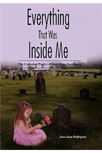 Everything That Was Inside Me: The Collected Poetry of Jose Juan Rodriguez