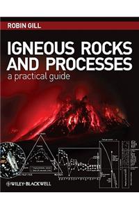Igneous Rocks and Processes - A Practical Guide