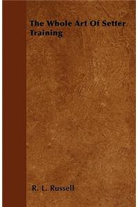 The Whole Art Of Setter Training