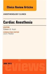 Cardiac Anesthesia, an Issue of Anesthesiology Clinics