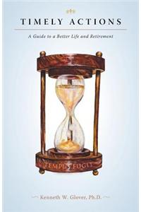 Timely Actions: A Guide to a Better Life and Retirement
