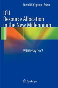 ICU Resource Allocation in the New Millennium