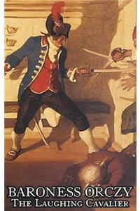 Laughing Cavalier by Baroness Orczy Juvenile Fiction, Action & Adventure