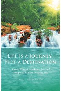 Life Is a Journey, Not a Destination