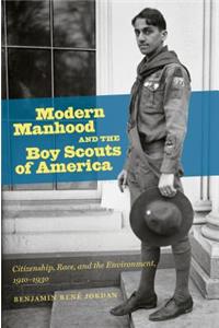 Modern Manhood and the Boy Scouts of America