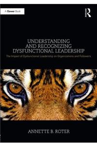 Understanding and Recognizing Dysfunctional Leadership