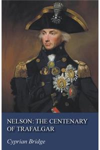 Nelson: The Centenary of Trafalgar