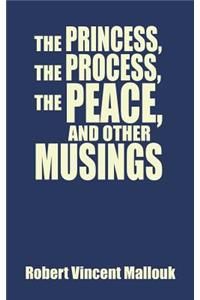 Princess, the Process, the Peace, and Other Musings