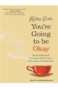 You're Going to Be Okay