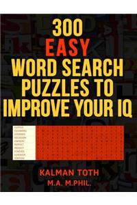 300 Easy Word Search Puzzles to Improve Your IQ