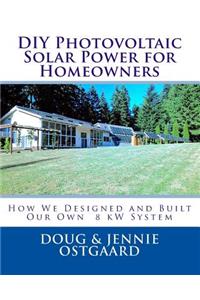 DIY Photovoltaic Solar Power for Homeowners