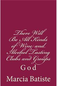 There Will Be All Kinds of Wine and Alcohol Tasting Clubs and Groups