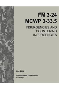 Field Manual FM 3-24 MCWP 3-33.5 Insurgencies and Countering Insurgencies May 2014