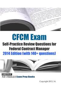 CFCM Exam Self-Practice Review Questions for Federal Contract Manager