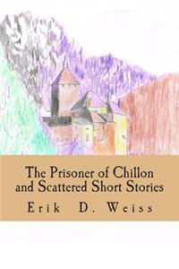 Prisoner of Chillon and Scattered Short Stories