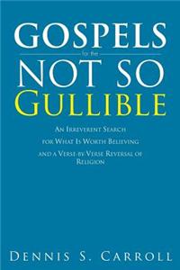 Gospels for the Not So Gullible