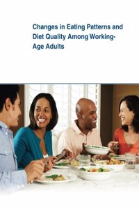 Changes in Eating Patterns and Diet Quality Among Working-Age Adults