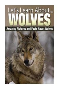Wolves: Amazing Pictures and Facts about Wolves