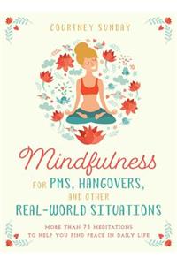 Mindfulness for PMS, Hangovers, and Other Real-World Situations