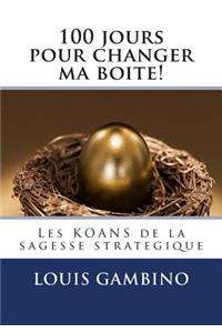 100 jours pour changer ma boite!: Les KOANS de la sagesse strategique